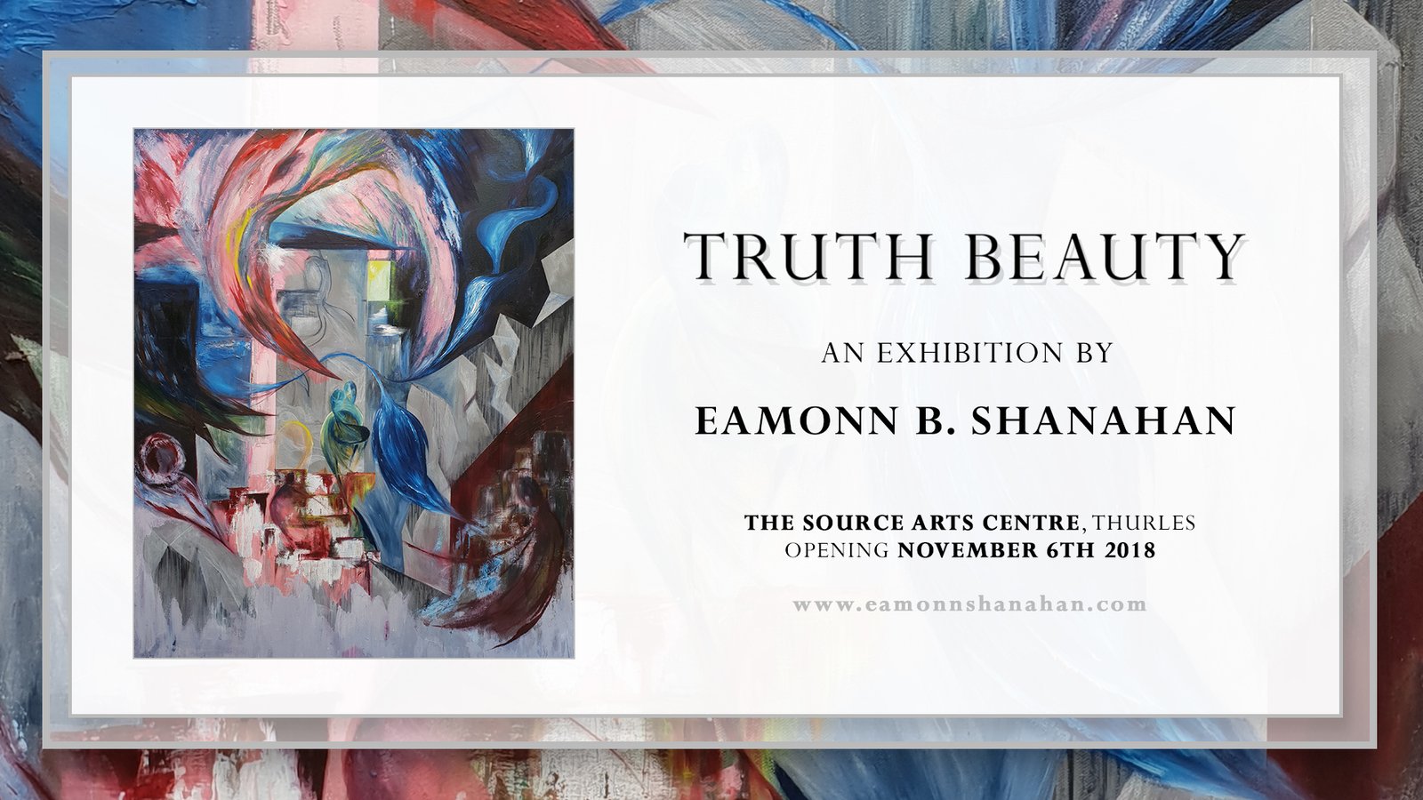 TRUTH BEAUTY - The Source Arts Centre from November 6th 2018 - © Eamonn B Shanahan 2018